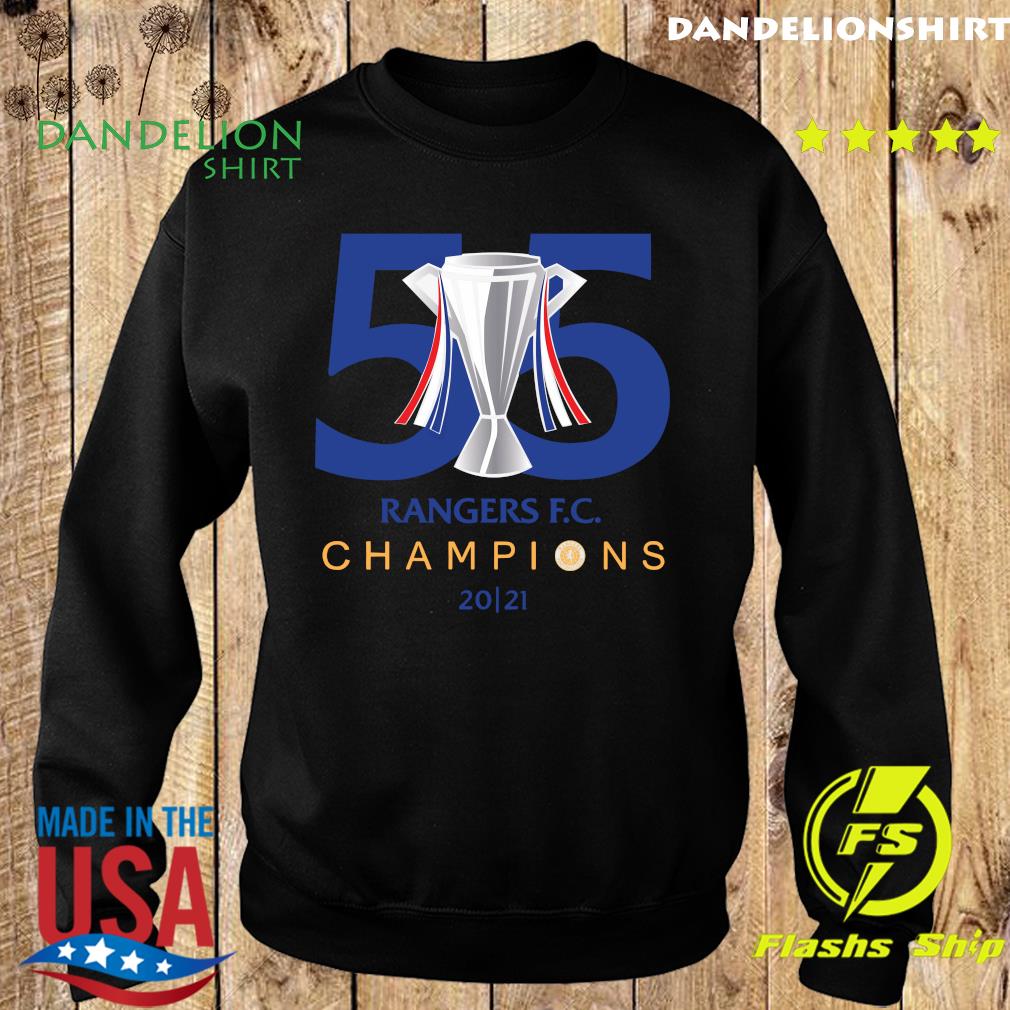 55 Rangers F C Champions 2021 Shirt Hoodie Sweater Long Sleeve And Tank Top