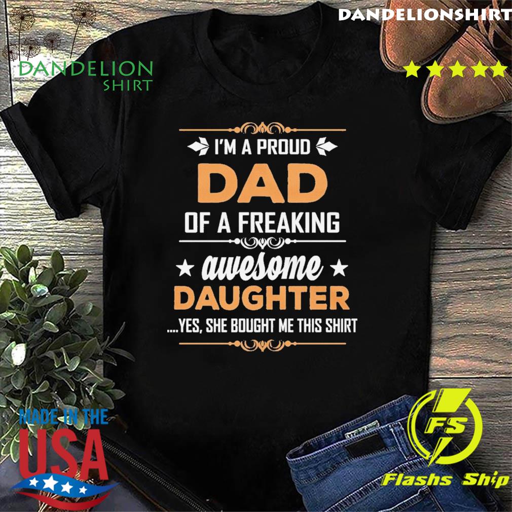 Tee Hunt Proud Dad of Freaking Awesome Daughter Hoodie Fathers Day