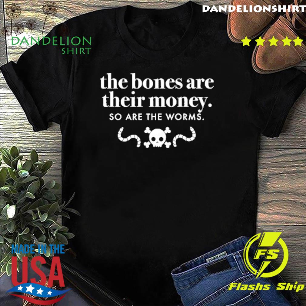 bones are their money shirt